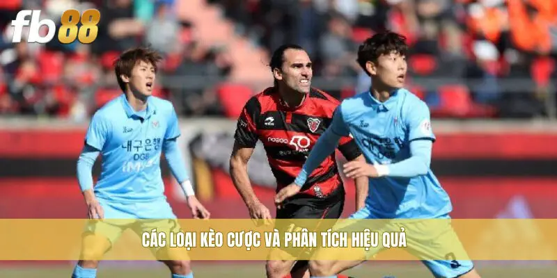 Các loại kèo cược và phân tích hiệu quả