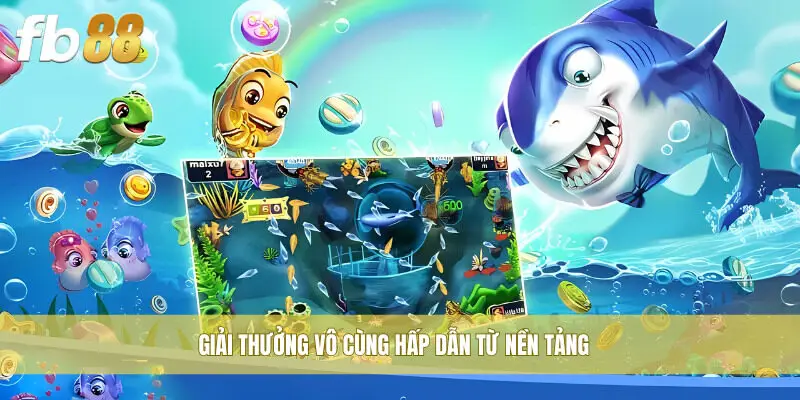Giải thưởng vô cùng hấp dẫn từ nền tảng