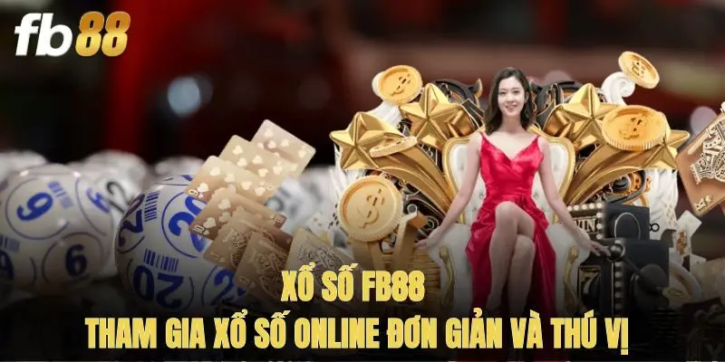 Xổ Số Fb88 – Tham Gia Xổ Số Online Đơn Giản Và Thú Vị